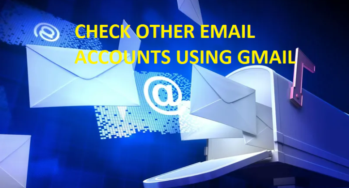 Check Other Email Accounts From Gmail