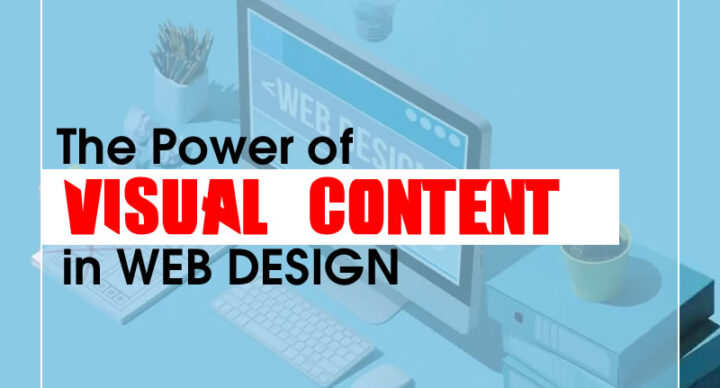 The Power of Visual Content in Web Design